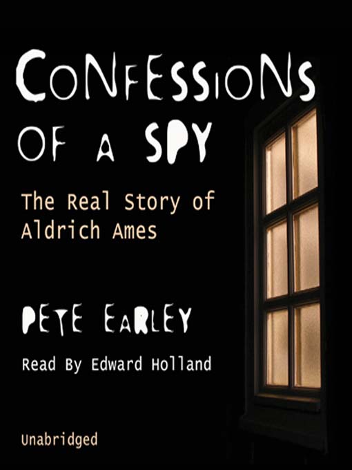 Title details for Confessions of a Spy by Pete Earley - Available